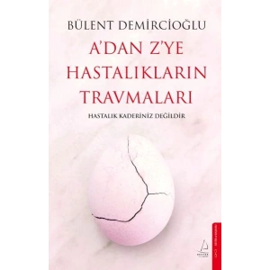 A’dan Z’ye Hastalıkların Travmaları