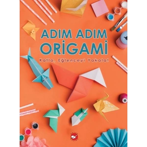 Adım Adım Origami Katla, Eğlenceyi Yakala!