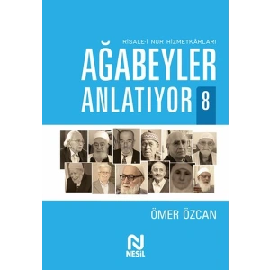 Ağabeyler Anlatıyor 8 - Risale-i Nur Hizmetkarları