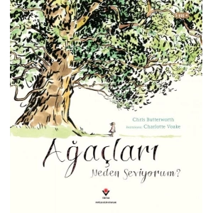 Ağaçları Neden Seviyorum ?