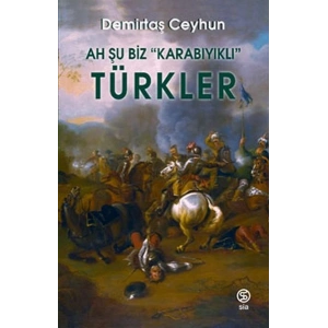 Ah Şu Biz “Karabıyıklı” Türkler