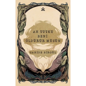 Ah Tutku Beni Öldürür Müsün