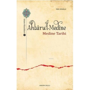 Ahbarul-Medine / İslam Klasikleri 11 - Medine Tarihi