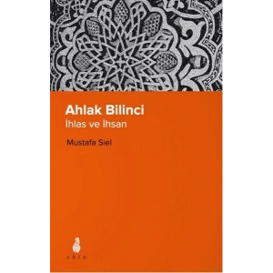 Ahlak Bilinci - İhsan ve İnsan