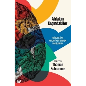 Ahlakın Dışındakiler Psikopati ve Ahlaki Yetilerden Yoksunluk