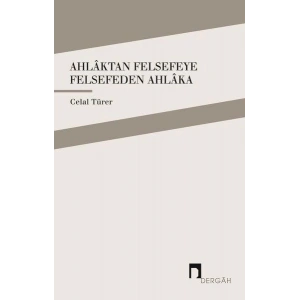 Ahlaktan Felsefeye Felsefeden Ahlaka