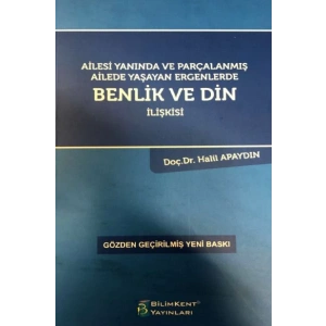 Ailesi Yanında ve Parçalanmış Ailede Yaşayan Ergenlerde Benlik ve Din İlişkisi
