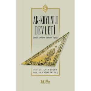 Ak-Koyunlu Devleti Siyasi Tarihi ve Yönetim Yapısı