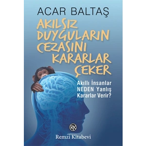 Akılsız Duyguların Cezasını Kararlar Çeker