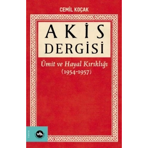Akis Dergisi - Ümit ve Hayal Kırıklığı (1954-1957) (1. Cilt)