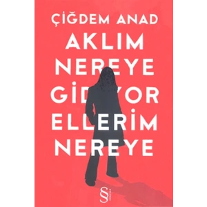Aklım Nereye Gidiyor Ellerim Nereye