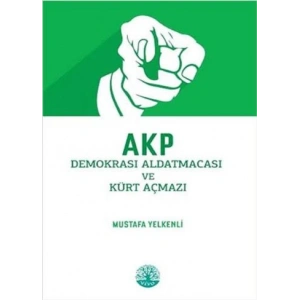 AKP Demokrasi Aldatmacası ve Kürt Açmazı