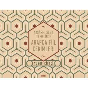 Aksamı Seba Temelinde Arapça Fiil Çekimleri