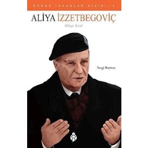 Örnek İnsanlar Dizisi-4 Aliya İzzetbegoviç