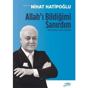 Allahı Bildiğimi Sanırdım - 300 Soru 300 Cevap