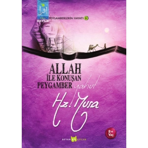 Allah ile Konuşan Peygamber yahut Hz. Musa