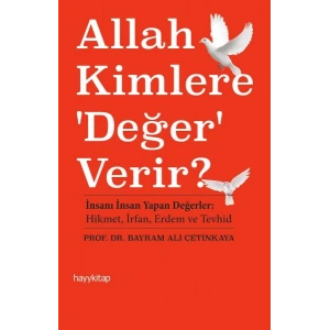Allah Kimlere Değer Verir?