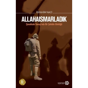 Allahaısmarladık Çanakkale Savaşında Bir Şehidin Günlüğü