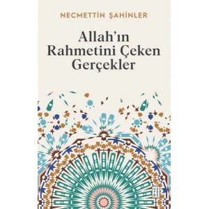 Allah’ın Rahmetini Çeken Gerçekler