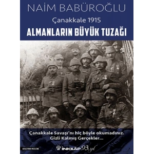Almanların Büyük Tuzağı - Çanakkale 1915