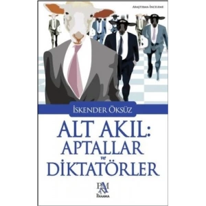 Alt Akıl: Aptallar ve Diktatörler