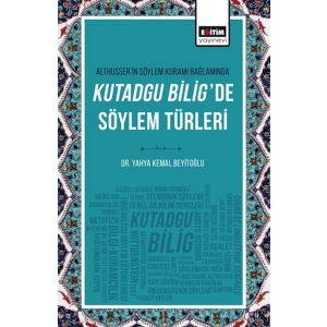 Althusser’in Söylem Kuramı Bağlamında Kutadgu Bilig’de Söylem Türleri