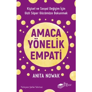 Amaca Yönelik Empati: Kişisel ve Sosyal Değişim İçin Gizli Süper Gücümüze Dokunmak
