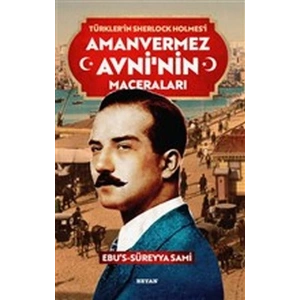 Amanvermez Avninin Maceraları - Türklerin Sherlock Holmesi