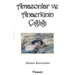 Amazonlar ve Anaerkinin Çığlığı