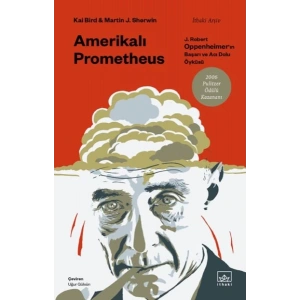 Amerikalı Prometheus: J. Robert Oppenheimer’ın Başarı ve Acı Dolu Öyküsü