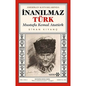 Amerikan Kaynaklarında İnanılmaz Türk - Mustafa Kemal Atatürk