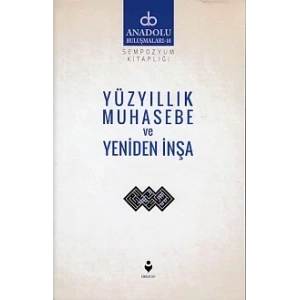 Anadolu Buluşmaları 10 - Yüzyıllık Muhasebe ve Yeniden İnşa