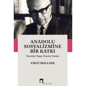 Anadolu Sosyalizmine Bir Katkı Nurettin Topçu Üzerine Yazılar