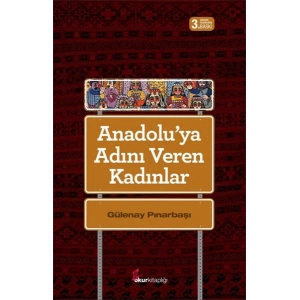 Anadoluya Adını Veren Kadınlar