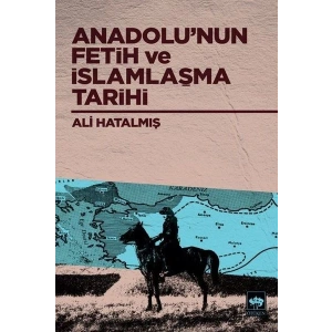 Anadolu’nun Fetih ve İslamlaşma Tarihi