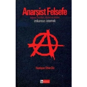 Anarşist Felsefe İmkansızı İstemek
