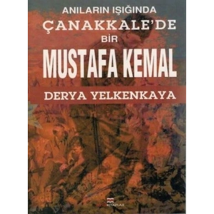 Anıların Işığında Çanakkalede Bir Mustafa Kemal