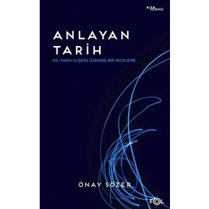 Anlayan Tarih – Dil-Tarih İlişkisi Üzerine Bir İnceleme