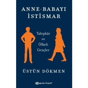 Anne-Babayı İstismar - Talepkar ve Öfkeli Gençler