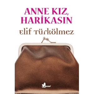 Anne Kız, Harikasın
