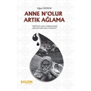 Anne Nolur Artık Ağlama