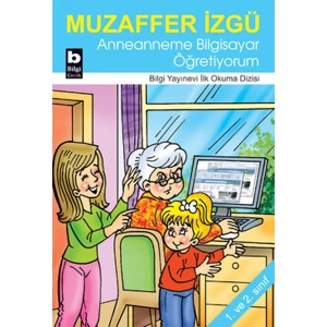 Anneanneme Bilgisayar Öğretiyorum / İlk Okuma Dizisi