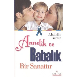 Annelik ve Babalık Bir Sanattır