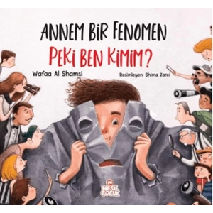 Annem Bir Fenomen Peki Ben Kimim?