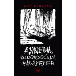 Annemi Öldürdüğüm Hikâyeler