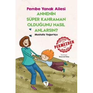 Annenin Süper Kahraman Olduğunu Nasıl Anlarsın? Pembe Yanak Ailesi