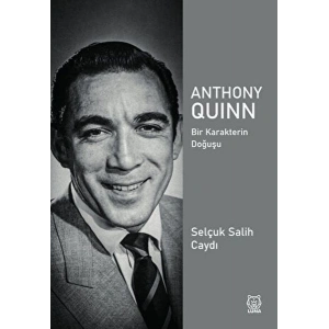 Anthony Quinn Bir Karakterin Doğuşu