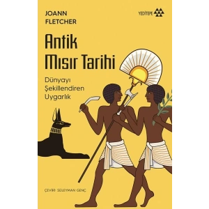 Antik Mısır Tarihi - Dünyayı Şekillendiren Uygarlık