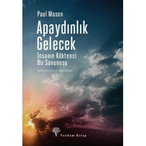 Apaydınlık Gelecek - İnsanın Köktenci Bir Savunusu