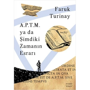 A.P.T.M. ya da Şimdiki Zamanın Esrarı